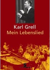 Karl Grell - Mein Lebenslied (Gebundene Ausgabe)