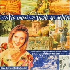 Karl Grell: Nie War Musik So Sch�n