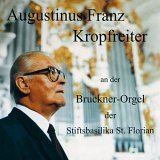 Augustinus Franz Kropfreiter an der Bruckner-Orgel der Stiftsbasilika St. Florian