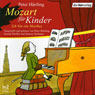 H�rbuch: Wolfgang A. Mozart. Ich bin ein Musikus. Mozart f�r Kinder